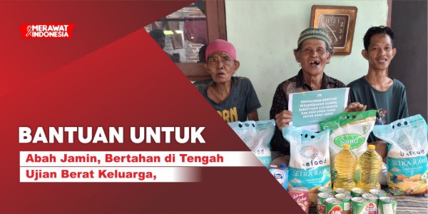 Bantuan Untuk Abah Jamin di Tengah Ujian Berat Keluarga