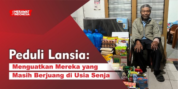 Peduli Lansia: Menguatkan Mereka yang Masih Berjuang di Usia Senja