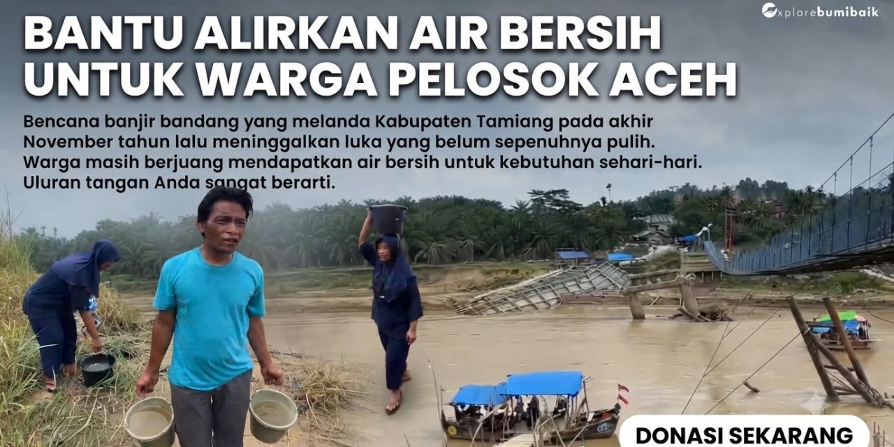 Bantu Alirkan Air Bersih untuk Warga Pelosok Aceh