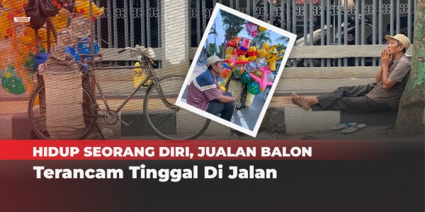 Hidup Seorang Diri, Berjualan Balon, dan Terancam Tinggal di Jalan