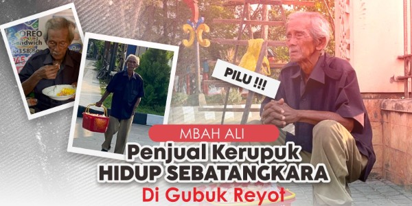 PILU! Mbah Ali, Penjual Kerupuk Hidup Sebatang Kara di Gubuk Reyot