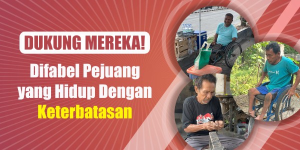 Dukung Mereka, Difabel Pejuang yang Hidup dengan Keterbatasan