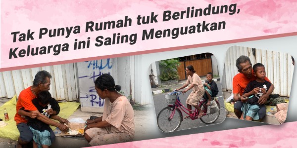 Keluarga Sederhana Berjuang Demi Kebahagiaan Anak